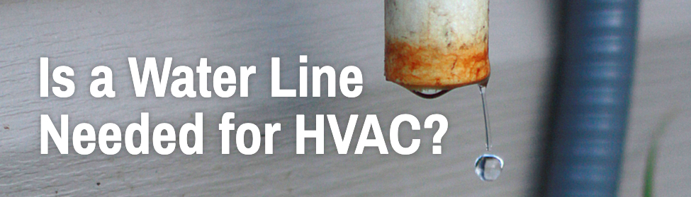 Is A Water Line Needed For HVAC?