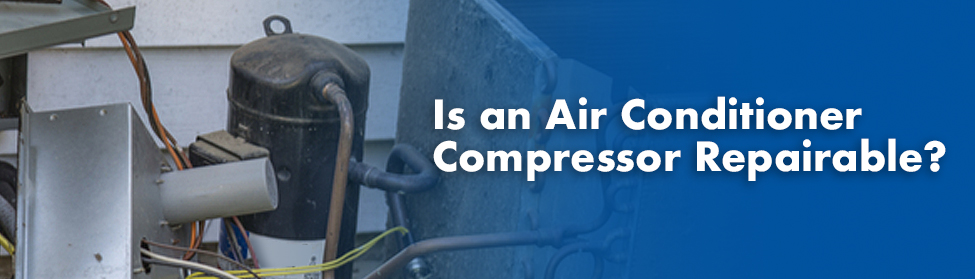 Is An Air Conditioner Compressor Repairable?