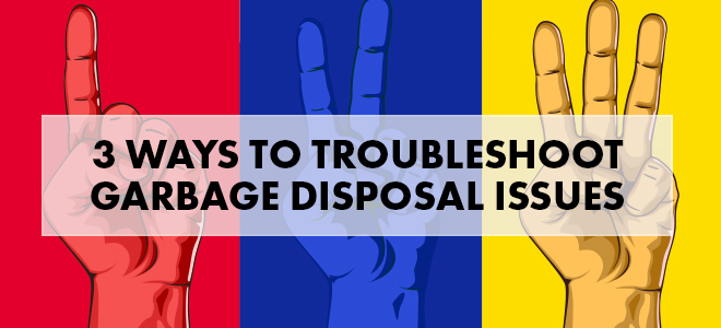 3 Ways to Troubleshoot Your Broken Garbage Disposal Before Calling Kotz